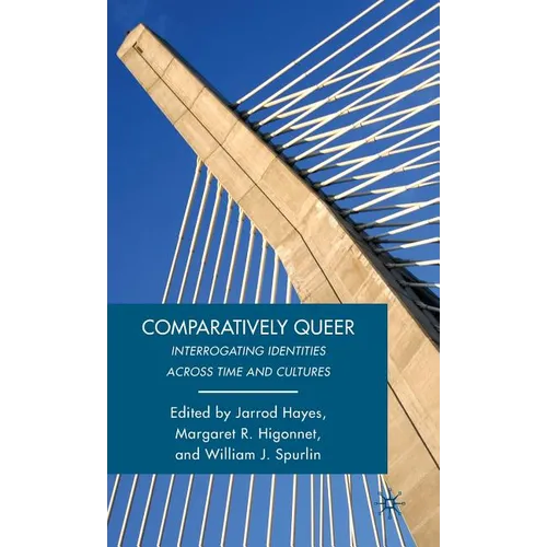 Comparatively Queer: Interrogating Identities Across Time and Cultures - Hardcover - IBook Store