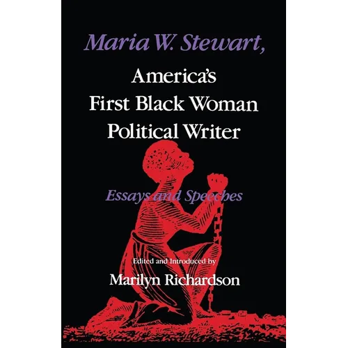 Maria W. Stewart, America S First Black Woman Political Writer: Essays and Speeches - Paperback - IBook Store
