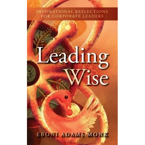 Leading Wise: Inspirational Reflections for Corporate Leaders - Paperback