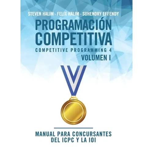 Programación competitiva (CP4) - Volumen I: Manual para concursantes del ICPC y la IOI - Hardcover