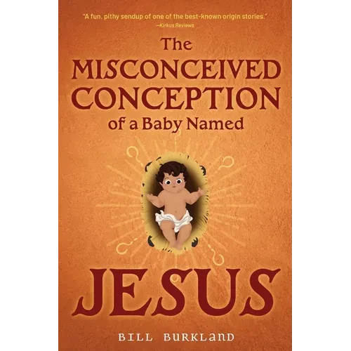 The Misconceived Conception of a Baby Named Jesus - Paperback