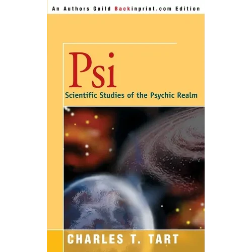 Psi: Scientific Studies of the Psychic Realm