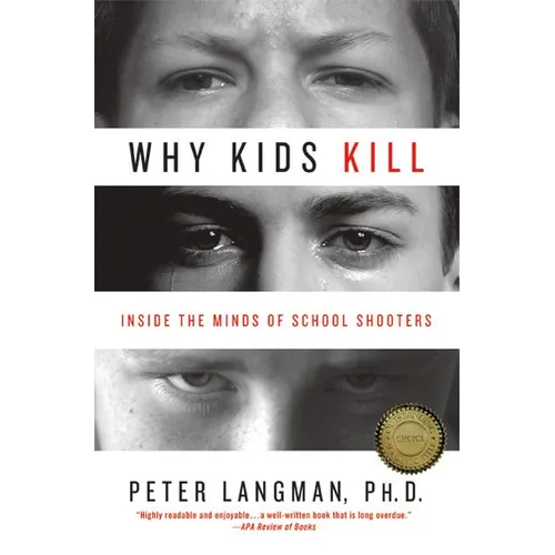 Why Kids Kill: Inside the Minds of School Shooters - Paperback - IBook Store