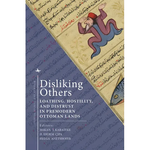 Disliking Others: Loathing, Hostility, and Distrust in Premodern Ottoman Lands