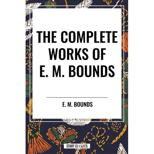 Complete Works of E. M. Bounds