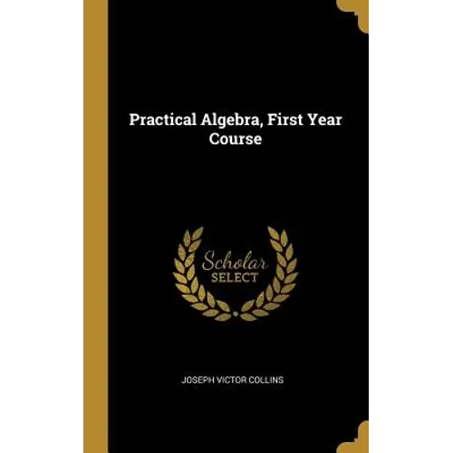 Practical Algebra, First Year Course - Hardcover