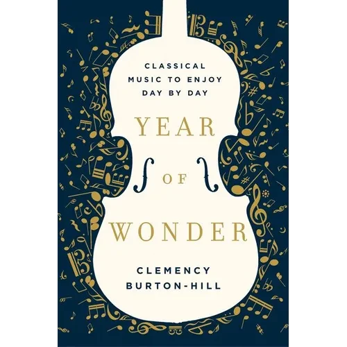 Year of Wonder: Classical Music to Enjoy Day by Day - Hardcover