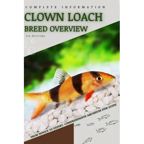 Clown Loach: From Novice to Expert. Comprehensive Aquarium Fish Guide - Paperback
