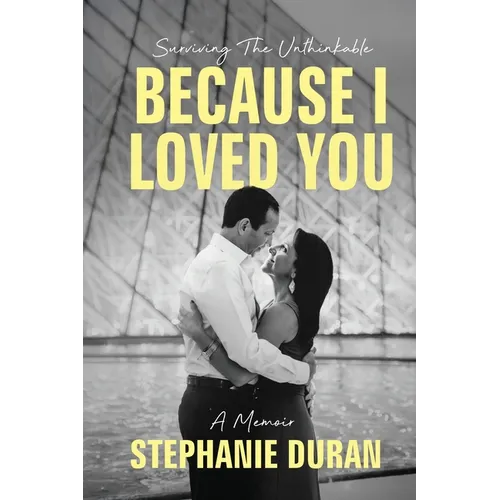 Because I Loved You: Surviving The Unthinkable