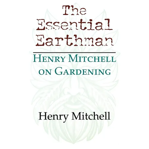 The Essential Earthman: Henry Mitchell on Gardening - Paperback - IBook Store