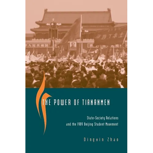 The Power of Tiananmen: State-Society Relations and the 1989 Beijing Student Movement - Paperback - IBook Store