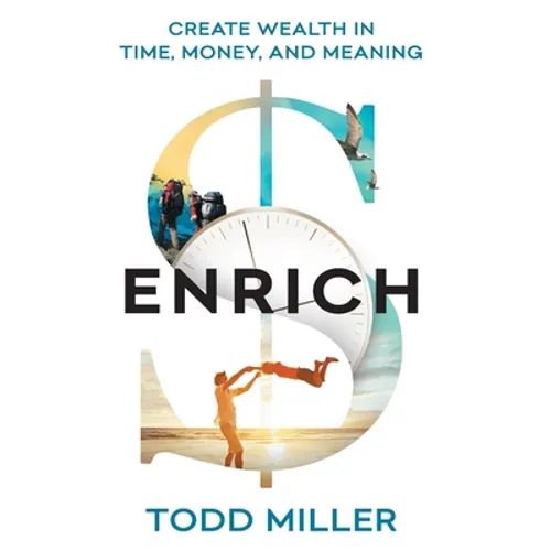 ENRICH: Create Wealth in Time, Money, and Meaning