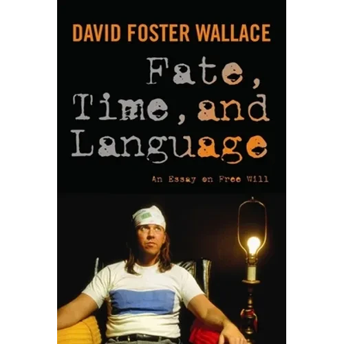 Fate, Time, and Language: An Essay on Free Will - Hardcover