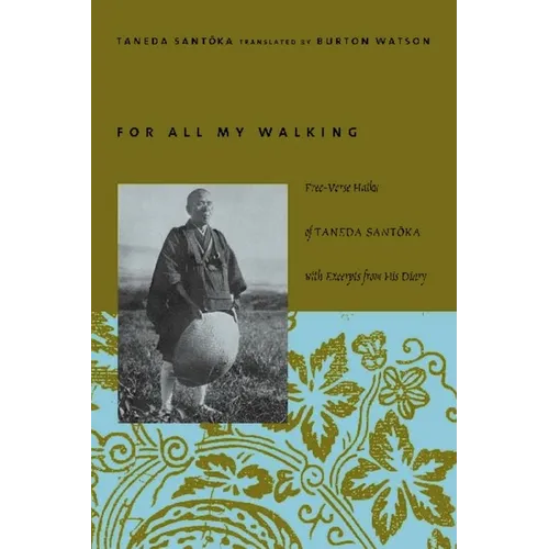 For All My Walking: Free-Verse Haiku of Taneda Santoka with Excerpts from His Diaries - Paperback - IBook Store