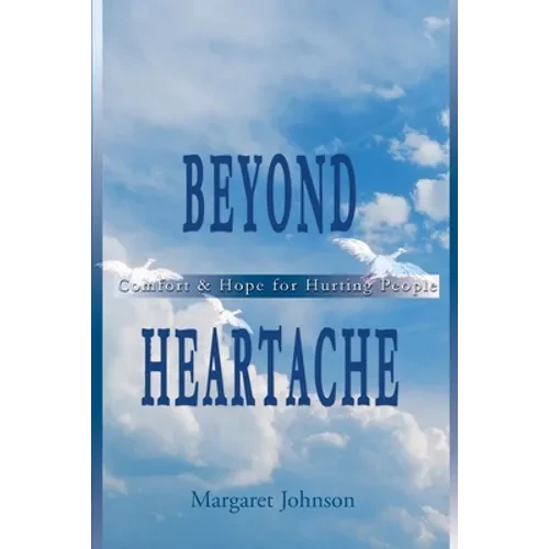 Beyond Heartache: Comfort & Hope for Hurting People - Paperback