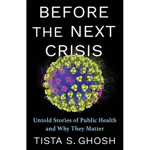 Before the Next Crisis: Untold Stories of Public Health and Why They Matter - Paperback - IBook Store