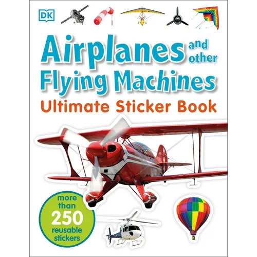 Ultimate Sticker Book: Airplanes and Other Flying Machines: More Than 250 Reusable Stickers - Paperback