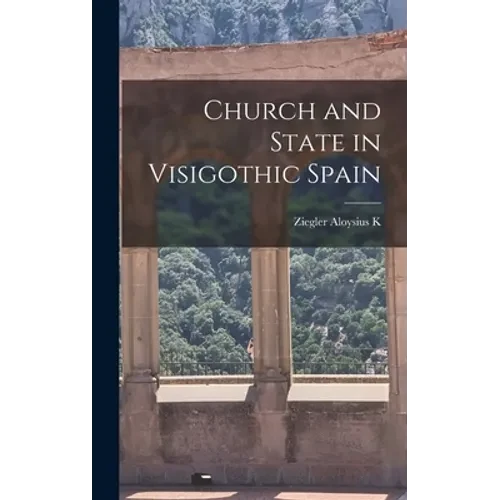 Church and State in Visigothic Spain - Hardcover