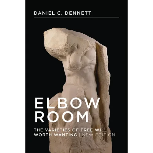 Elbow Room, New Edition: The Varieties of Free Will Worth Wanting - Paperback