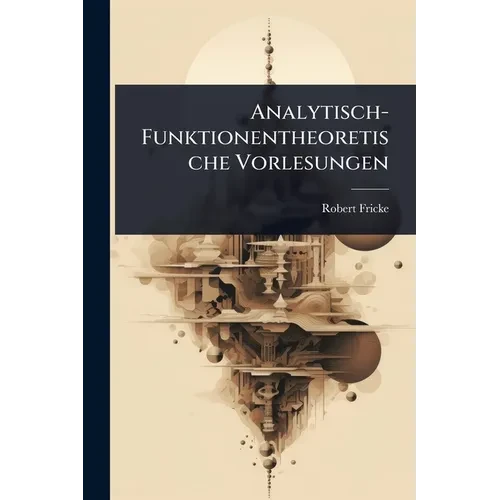 Analytisch-Funktionentheoretische Vorlesungen - Paperback