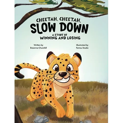 Cheetah, Cheetah, Slow Down: A Story of Winning and Losing - Hardcover