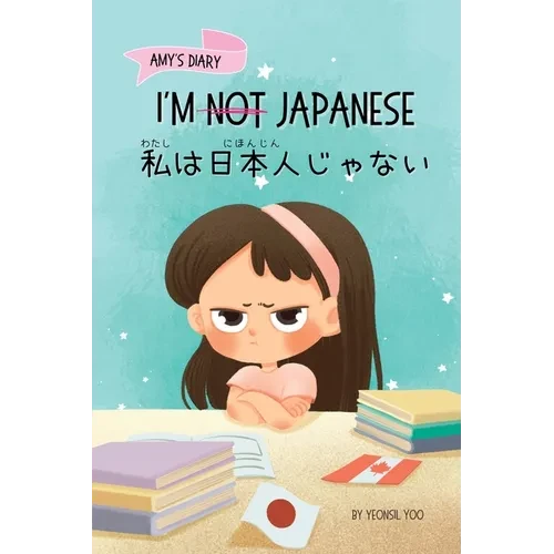 I'm Not Japanese (私は日本人じゃない): A Story About Identity, Language Learning, and Building C - Paperback