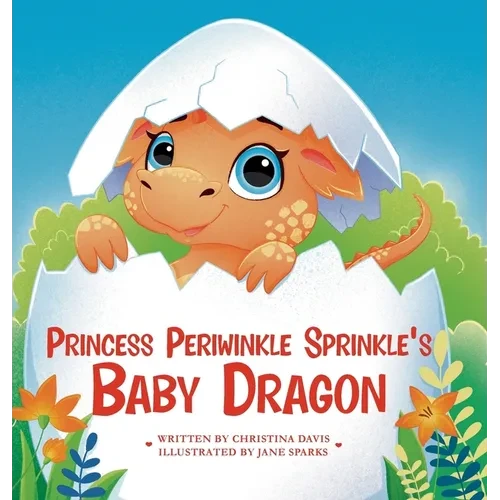 Princess Periwinkle Sprinkle's Baby Dragon: An Enchanted Rainbow Realm Book - Hardcover