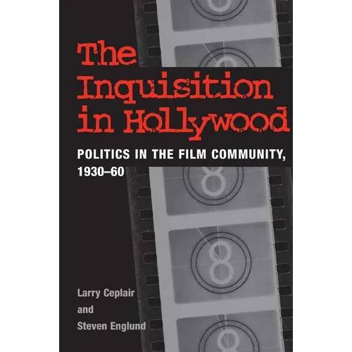 The Inquisition in Hollywood: Politics in the Film Community, 1930-60 - Paperback - IBook Store
