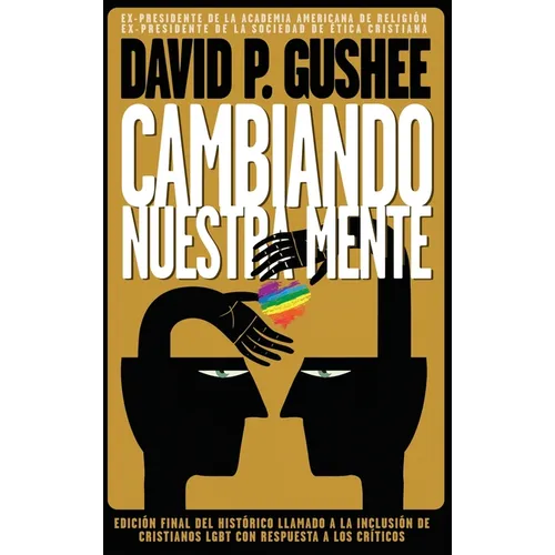 Cambiando nuestra mente: Traducción en español de la 3ra edición final en inglés del llamado histórico a la inclusión de los cristianos LGBTQ c - Hardcover - IBook Store