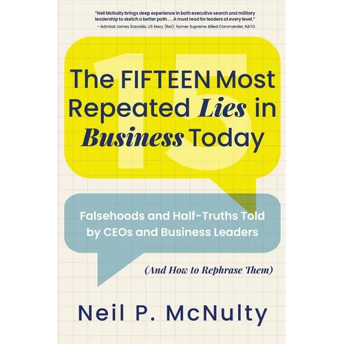 The Fifteen Most Repeated Lies in Business Today: Falsehoods and Half-Truths Told by CEOs and Business Leaders (And How to Rephrase Them) - Paperback - IBook Store