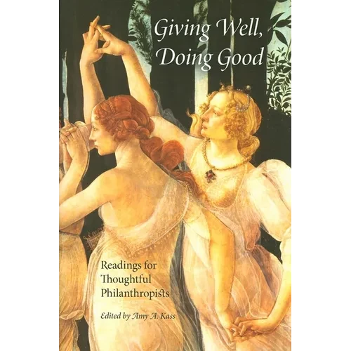Giving Well, Doing Good: Readings for Thoughtful Philanthropists - Paperback