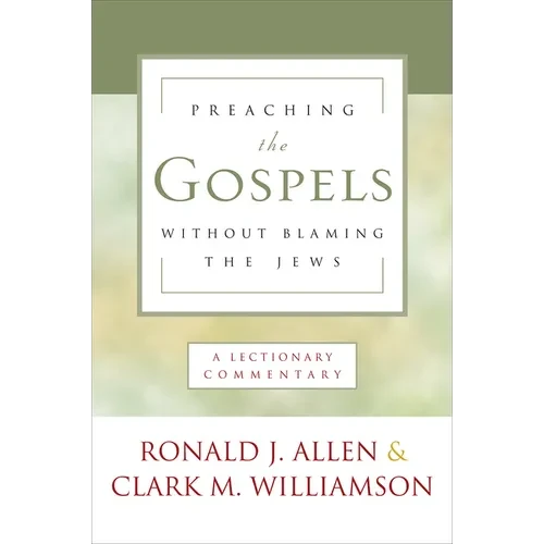 Preaching the Gospels Without Blaming the Jews: A Lectionary Commentary