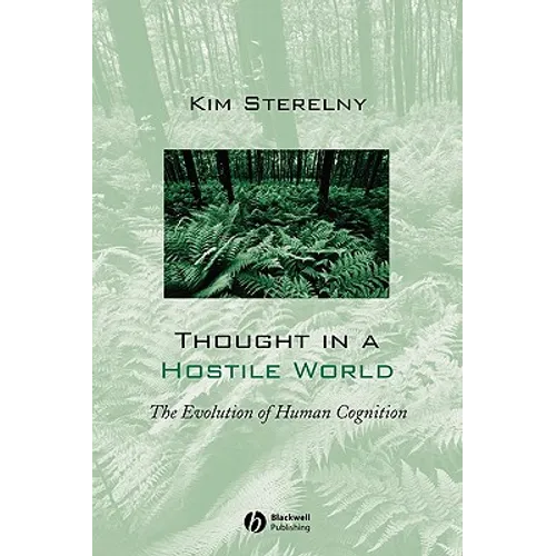 Thought in a Hostile World: The Evolution of Human Cognition