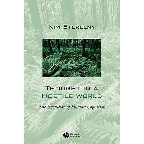 Thought in a Hostile World: The Evolution of Human Cognition - Paperback