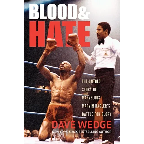 Blood & Hate: The Untold Story of Marvelous Marvin Hagler's Battle for Glory - Paperback