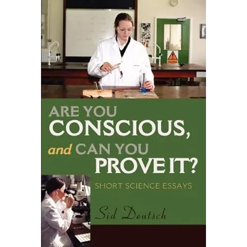 Are You Conscious, and Can You Prove It?: Short Science Essays - Paperback