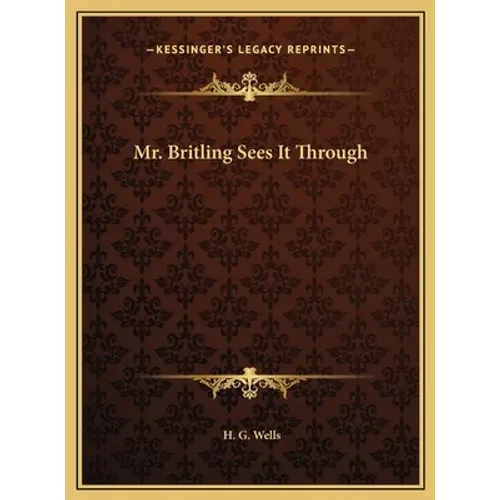Mr. Britling Sees It Through - Hardcover