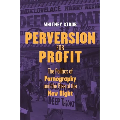 Perversion for Profit: The Politics of Pornography and the Rise of the New Right - Paperback - IBook Store