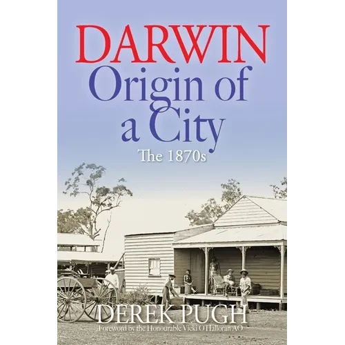 Darwin: Origin of a City - The 1870s - Paperback