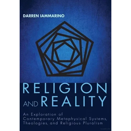 Religion and Reality: An Exploration of Contemporary Metaphysical Systems, Theologies, and Religious Pluralism - Paperback