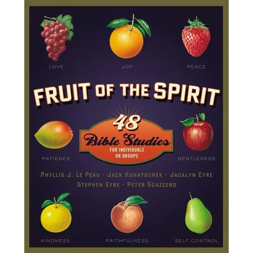 Fruit of the Spirit: 48 Bible Studies for Individuals or Groups