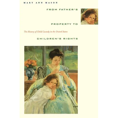 From Father's Property to Children's Rights: The History of Child Custody in the United States - Paperback - IBook Store