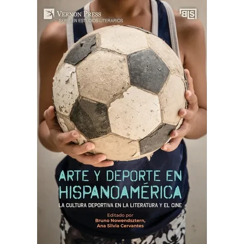 Arte y deporte en Hispanoamérica: La cultura deportiva en la literatura y el cine - Hardcover