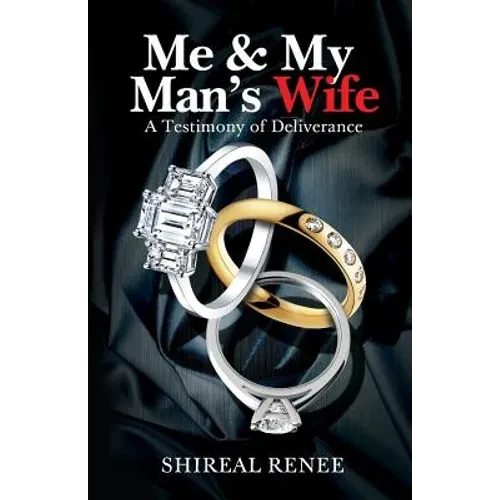 Me & My Man's Wife: A Testimony of Deliverance - Paperback