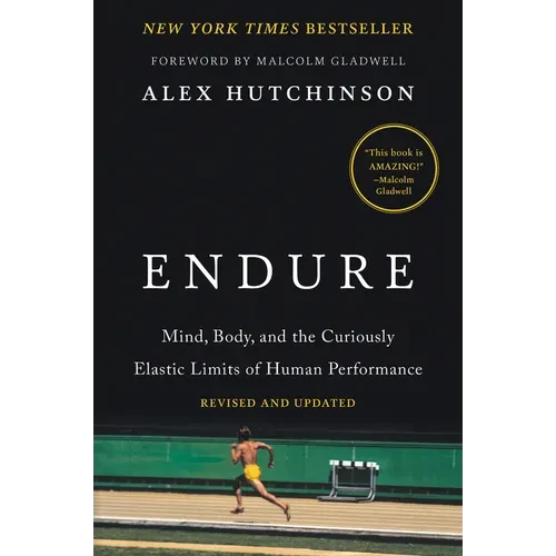 Endure: Mind, Body, and the Curiously Elastic Limits of Human Performance - Paperback