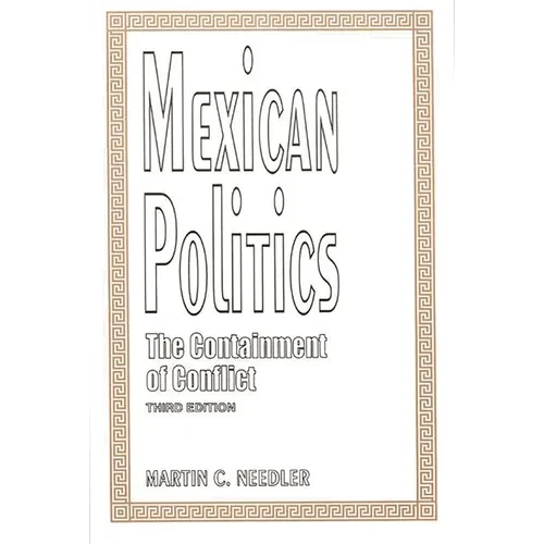 Mexican Politics: The Containment of Conflict - Paperback