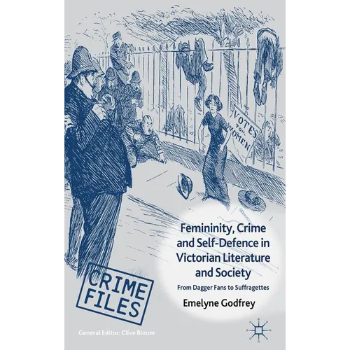 Femininity, Crime and Self-Defence in Victorian Literature and Society: From Dagger-Fans to Suffragettes - Hardcover - IBook Store
