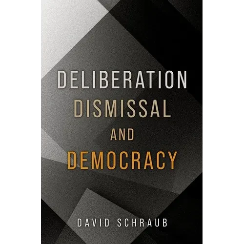 Deliberation, Dismissal, and Democracy - Paperback