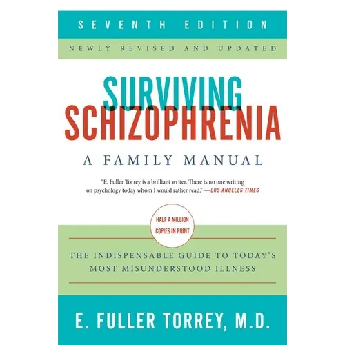 Surviving Schizophrenia, 7th Edition: A Family Manual - Paperback