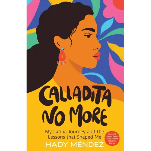 Calladita No More: My Latina Journey and the Lessons that Shaped Me - Paperback - IBook Store
